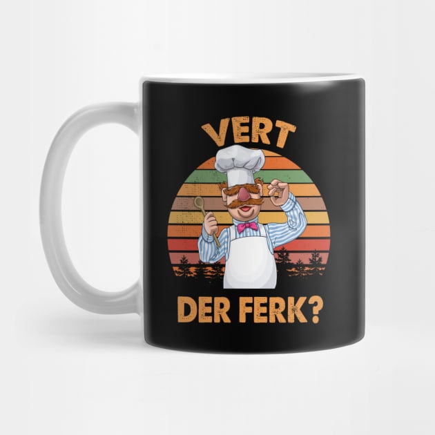 Vert Der Ferk The Swedish Chef by PopcornShow